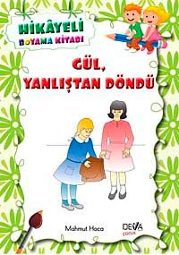 Gül, Yanlıştan Döndü / Hikayeli Boyama Kitabı