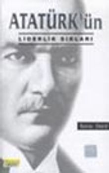 Atatürk'ün Liderlik Sırları