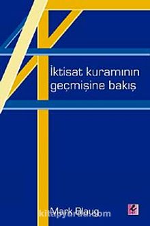İktisat Kuramının Geçmişine Bakış - Mark Blaug