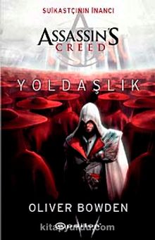 Assassin's Creed Yoldaşlık & Suikastçının İnancı - Oliver Bowden