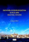 Ekonomik Gelişmeler Işığında Bankalarda &Ouml;rg&uuml;tsel Y&ouml;netim
