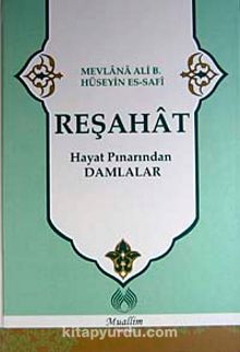 Reşahat & Hayat Pınarından Damlalar - Mevlana Ali b. Hüseyin es-Safi