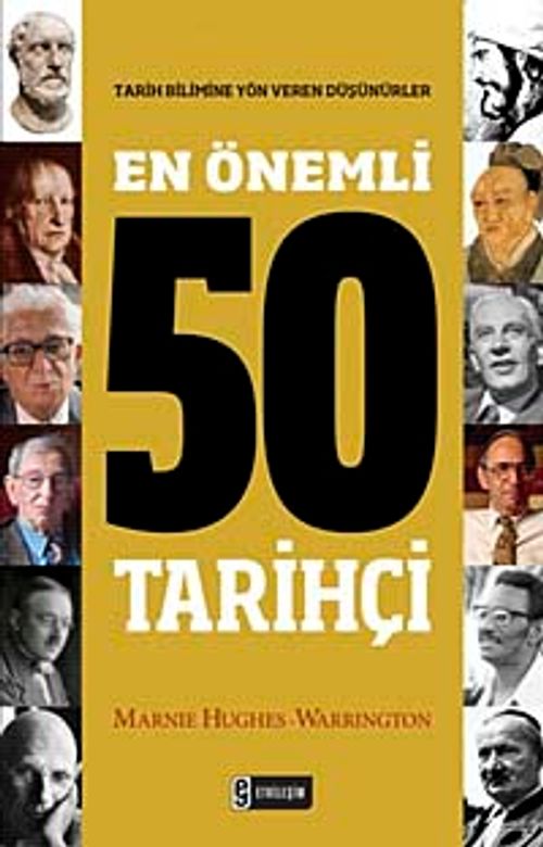 En Önemli 50 Tarihçi & Tarih Bilimine Yön Veren Düşünürler