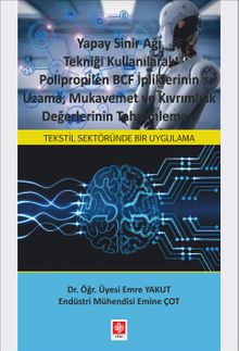 Yapay Sinir Ağı Tekniği Kullanılarak Polipropilen BCF İpliklerinin Uzama, Mukavemet ve Kıvrımlılık Değerlerinin Tahminlenmesi