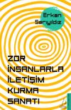 Zor İnsanlarla İletişim Kurma Sanatı