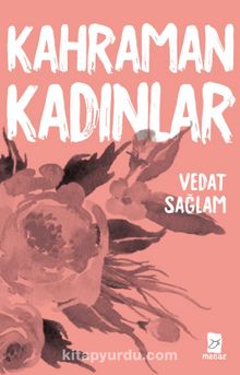 Kahraman Kadınlar - Vedat Sağlam