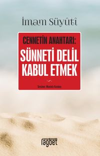 Sünneti Delil Kabul Etmek; Cennetin Anahtarı