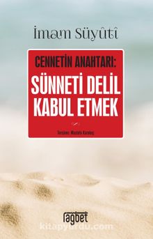 Sünneti Delil Kabul Etmek; Cennetin Anahtarı - İmam Suyuti
