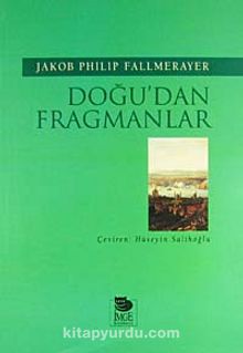 Doğu'dan Fragmanlar - Jakob Philip Fallmerayer