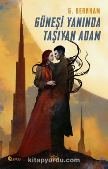 Güneşi Yanında Taşıyan Adam - Gülbike Berkkam
