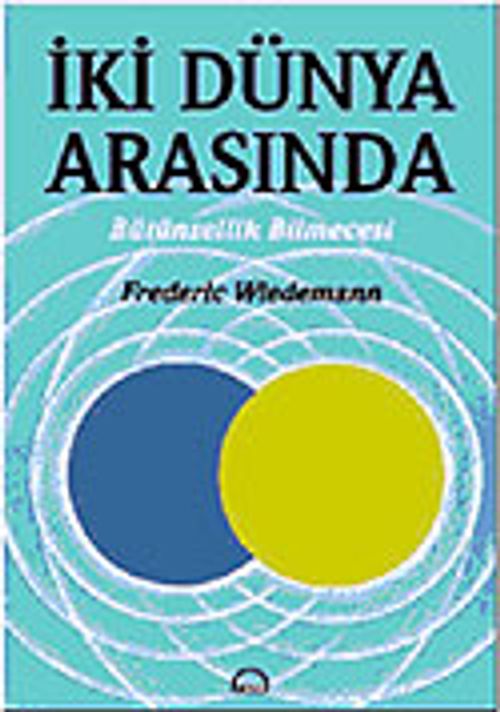 İki Dünya Arasında Bütünsellik Bilmecesi