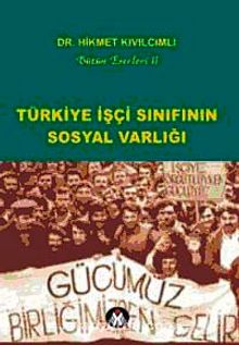 Türkiye İşçi Sınıfının Sosyal Varlığı