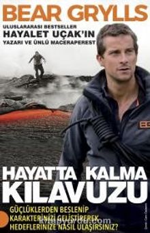 Hayatta Kalma Kılavuzu - Bear Grylls