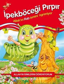 İpekböceği Pırpır Allahın Rab İsmini Öğreniyor - Allahın İsimlerini Öğreniyorum 1 - Nur Kutlu