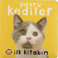 İlk Kitabım - Yavru Kediler