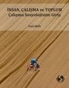 İnsan, &Ccedil;alışma Ve Toplum &Ccedil;alışma Sosyolojisine Giriş