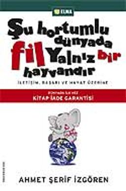 Şu Hortumlu Dünyada Fil Yalnız Bir Hayvandır (Ciltli)