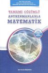 Tamamı &Ccedil;&ouml;z&uuml;ml&uuml; Antrenmanlarla Matematik
