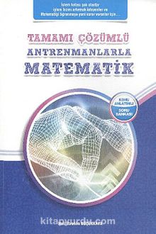 Tamamı Çözümlü Antrenmanlarla Matematik - Halil İbrahim Küçükkaya