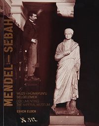 Mendel – Sebah Müze-i Hümayun'u Belgelemek / Documenting The Imperial Museum