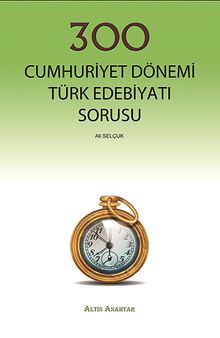 300 Cumhuriyet Dönemi Türk Edebiyatı Sorusu