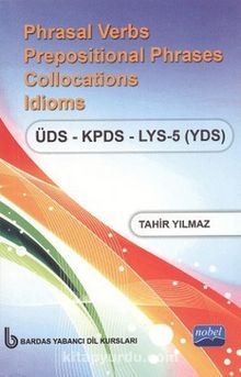 Phrasal Verbs Prepositional Phrases Collocations Idioms ÜDS - KPDS - LYS 5 (YDS) (Cep Boy) - Tahir Yılmaz