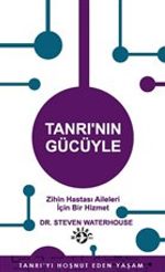 Tanrı'nın Gücüyle & Zihin Hastası Aileleri İçin Bir Hizmet