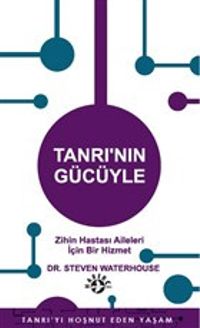 Tanrı'nın Gücüyle & Zihin Hastası Aileleri İçin Bir Hizmet