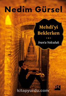 Mehdi’yi Beklerken & İran’a Yolculuk - Nedim Gürsel