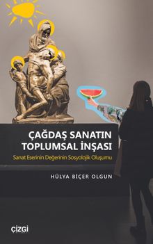 Çağdaş Sanatın Toplumsal İnşası & Sanat Eserinin Değerinin Sosyolojik Oluşumu