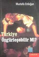 Türkiye Özgürleşebilir mi?