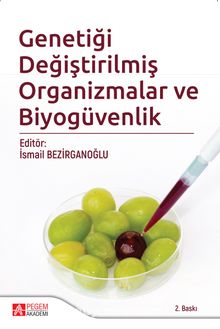 Genetiği Değiştirilmiş Organizmalar ve Biyogüvenlik - Kolektif