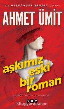 Aşkımız Eski Bir Roman - Ahmet Ümit