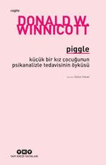 Piggle & Küçük Bir Kız Çocuğunun Psikanalizle Tedavisinin Öyküsü