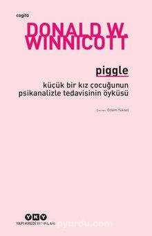 Piggle & Küçük Bir Kız Çocuğunun Psikanalizle Tedavisinin Öyküsü - Donald W. Winnicott