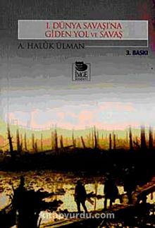 1. Dünya Savaşı'na Giden Yol ve Savaş - A. Haluk Ülman