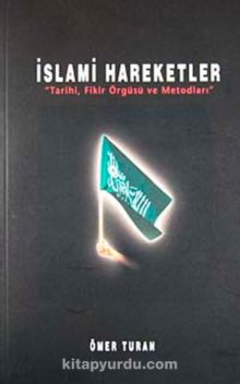 İslami Hareketler "Tarihi Fikir Örgüsü ve Metodları"