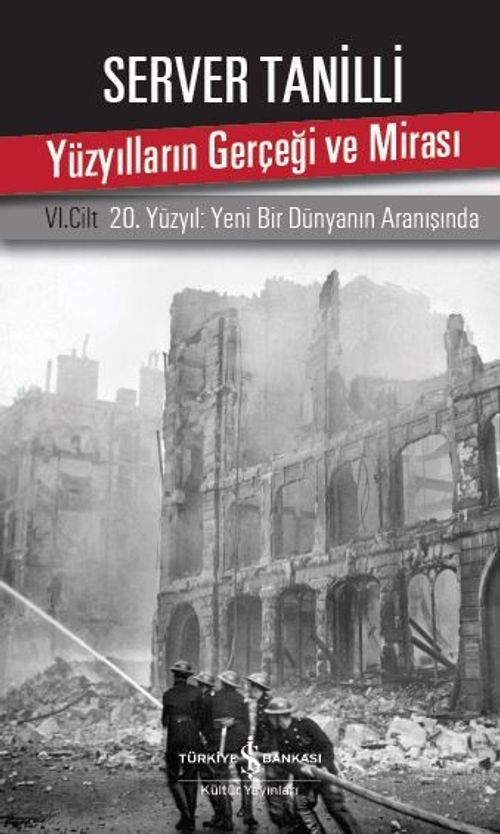 Yüzyılların Gerçeği ve Mirası & VI. Cilt 20. Yüzyıl: Yeni Bir Dünyanın Aranışında