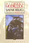 Şafak Kılıcı / Hawkmoon Destanı &Uuml;&ccedil;&uuml;nc&uuml; Kitap