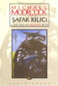 Şafak Kılıcı / Hawkmoon Destanı Üçüncü Kitap