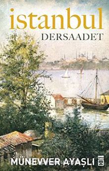 İstanbul / Dersaadet - Münevver Ayaşlı