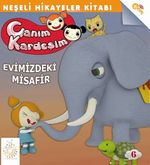 Canım Kardeşim  Neşeli Hikayeler Kitabı / Evimizdeki Misafir
