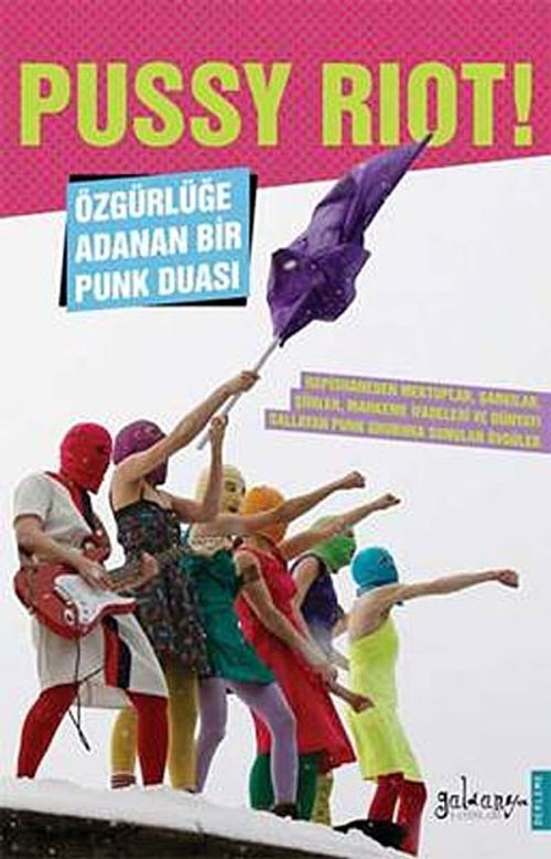 Pussy Riot! & Özgürlüğe Adanan Bir Punk Duası