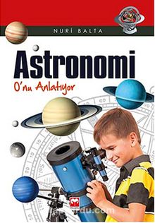 Astronomi O'nu Anlatıyor