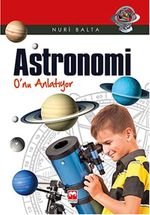 Astronomi O'nu Anlatıyor