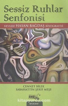 Sessiz Ruhlar Senfonisi & Ressam Hasan Bağdaş Biyografisi