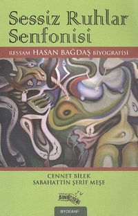 Sessiz Ruhlar Senfonisi & Ressam Hasan Bağdaş Biyografisi