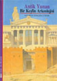 Antik Yunan Bir Keşfin Arkeolojisi