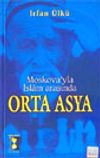 Moskova'yla İslam Arasında Orta Asya