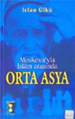 Moskova'yla İslam Arasında Orta Asya